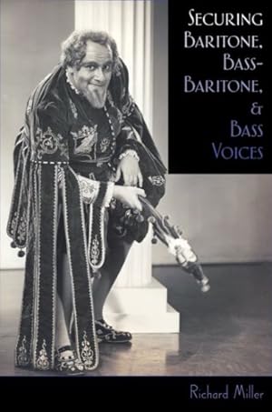 Imagen del vendedor de Securing Baritone, Bass-Baritone, and Bass Voices a la venta por GreatBookPrices