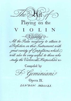 Seller image for Art of Playing the Violin : Containing All the rules Necessary to Attain to A Perfection on that Instrument, with Great Variety of Composition, Which Will Also be Very Useful to Those Who Study the Violoncello, Harpsichord & C for sale by GreatBookPrices
