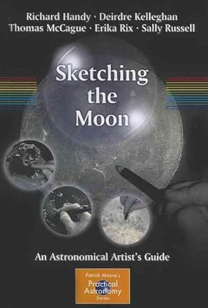 Immagine del venditore per Sketching the Moon : An Astronomical Artist's Guide venduto da GreatBookPrices