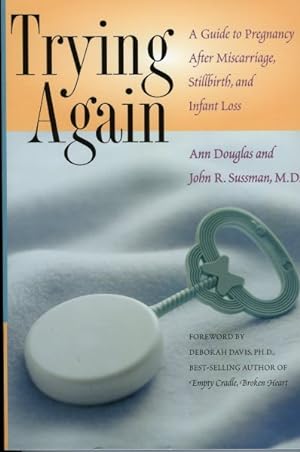 Seller image for Trying Again : A Guide to Pregnancy After Miscarriage, Stillbirth, and Infant Loss for sale by GreatBookPrices