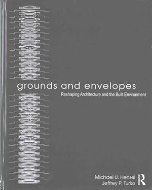 Immagine del venditore per Grounds and Envelopes : Reshaping Architecture and the Built Environment venduto da GreatBookPrices