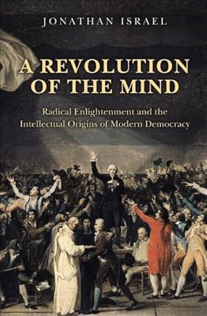 Image du vendeur pour Revolution of the Mind : Radical Enlightenment and the Intellectual Origins of Modern Democracy mis en vente par GreatBookPrices