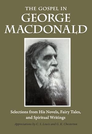 Imagen del vendedor de Gospel in George MacDonald : Selections from His Novels, Fairy Tales, and Spiritual Writings a la venta por GreatBookPrices