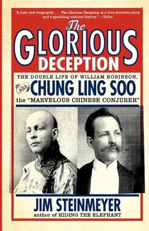 Seller image for Glorious Deception : The Double Life of William Robinson, Aka Chung Ling Soo, the ?marvelous Chinese Conjurer? for sale by GreatBookPrices