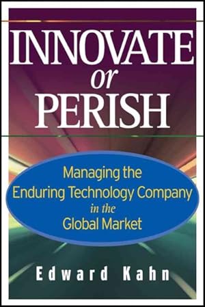 Seller image for Innovate or Perish : Managing the Enduring Technology Company in the Global Market for sale by GreatBookPrices