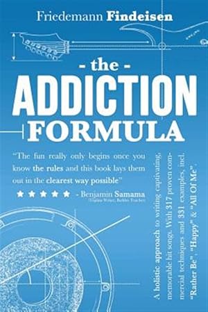 Immagine del venditore per The Addiction Formula: A Holistic Approach to Writing Captivating, Memorable Hit Songs. with 317 Proven Commercial Techniques & 331 Examples, venduto da GreatBookPrices
