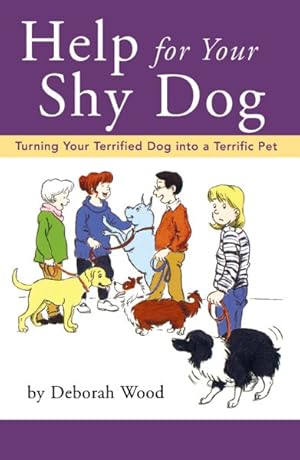 Image du vendeur pour Help for Your Shy Dog : Turning Your Terrified Dog into a Terrific Pet mis en vente par GreatBookPrices