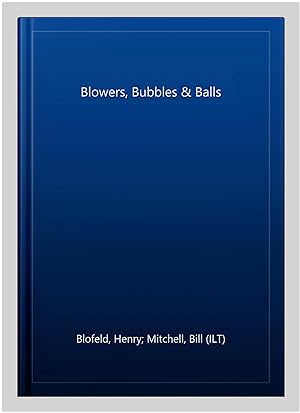 Image du vendeur pour Blowers, Bubbles & Balls mis en vente par GreatBookPrices