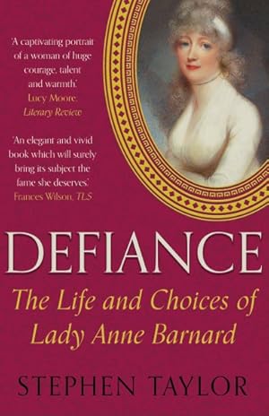 Imagen del vendedor de Defiance : The Life and Choices of Lady Anne Barnard a la venta por GreatBookPrices