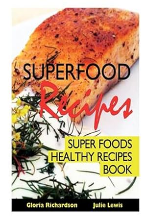 Seller image for Superfood Recipes: Super Foods Healthy Recipes Book for sale by GreatBookPrices