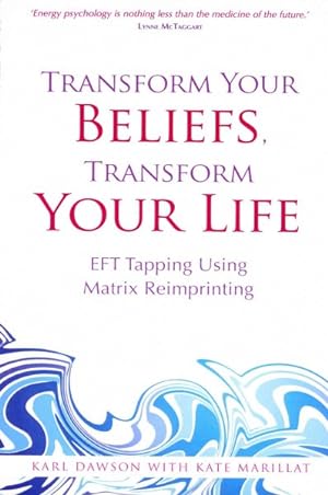 Imagen del vendedor de Transform Your Beliefs, Transform Your Life : Eft Tapping Using Matrix Reimprinting a la venta por GreatBookPrices