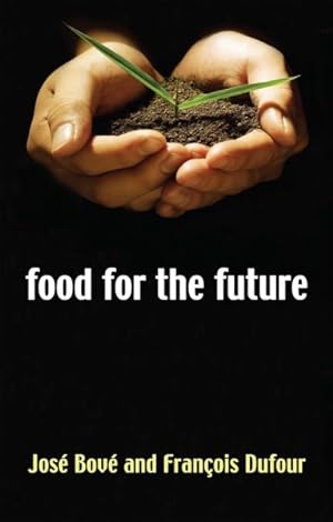 Image du vendeur pour Food for the Future : Agriculture for a Global Age mis en vente par GreatBookPrices