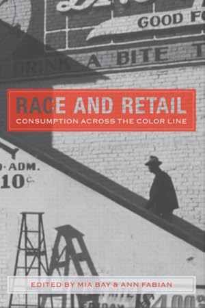 Seller image for Race and Retail : Consumption across the Color Line for sale by GreatBookPrices