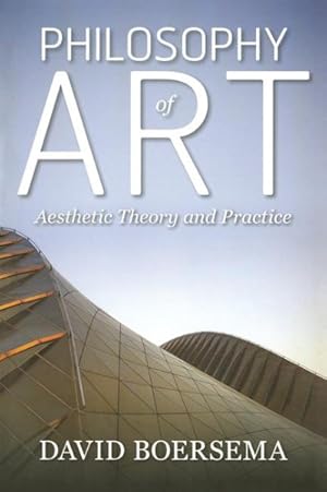 Seller image for Philosophy of Art : Aesthetic Theory and Practice for sale by GreatBookPrices