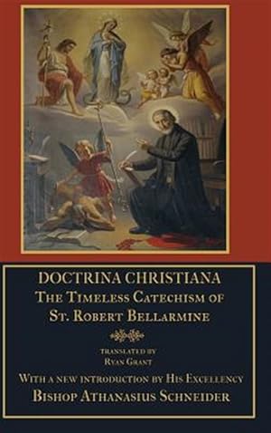 Bild des Verkufers fr Doctrina Christiana: The Timeless Catechism Of St. Robert Bellarmine zum Verkauf von GreatBookPrices