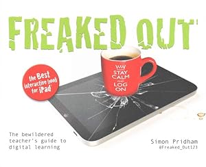 Seller image for Freaked Out : The Bewildered Teachers Guide to Digital Learning for sale by GreatBookPrices