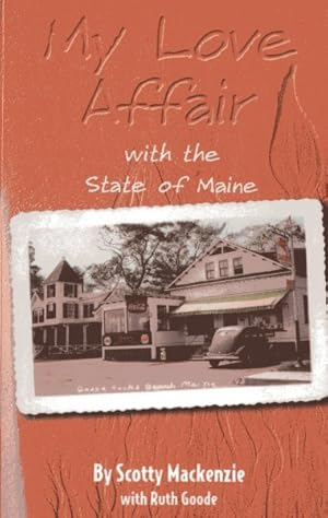 Image du vendeur pour My Love Affair With the State of Maine : By Scotty Mackenie mis en vente par GreatBookPrices