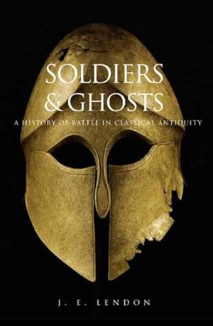 Imagen del vendedor de Soldiers & Ghosts : A History of Battle in Classical Antiquity a la venta por GreatBookPrices