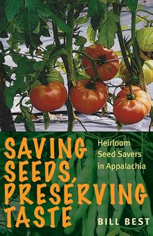 Seller image for Saving Seeds, Preserving Taste : Heirloom Seed Savers in Appalachia for sale by GreatBookPrices