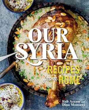 Imagen del vendedor de Our Syria : Recipes from Home a la venta por GreatBookPrices