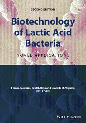 Seller image for Biotechnology of Lactic Acid Bacteria : Novel Applications for sale by GreatBookPrices