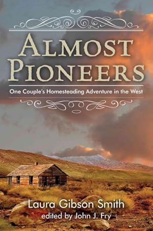 Imagen del vendedor de Almost Pioneers : One Couple's Homesteading Adventure in the West a la venta por GreatBookPrices