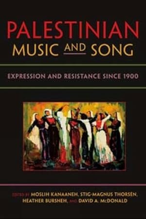 Bild des Verkufers fr Palestinian Music and Song : Expression and Resistance Since 1900 zum Verkauf von GreatBookPrices