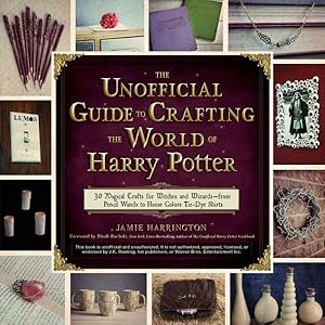 Image du vendeur pour Unofficial Guide to Crafting the World of Harry Potter : 30 Magical Crafts for Witches and Wizards?from Pencil Wands to House Colors Tie-dye Shirts mis en vente par GreatBookPrices