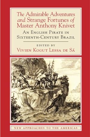 Seller image for Admirable Adventures and Strange Fortunes of Master Anthony Knivet : An English Pirate in Sixteenth-century Brazil for sale by GreatBookPrices