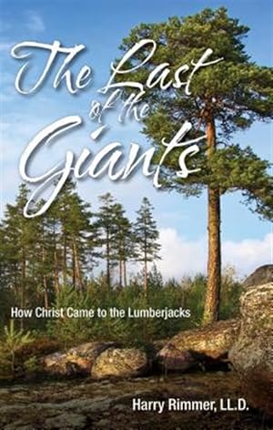 Imagen del vendedor de The Last of the Giants: How Christ Came to the Lumberjacks a la venta por GreatBookPrices