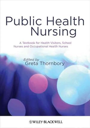 Imagen del vendedor de Public Health Nursing : A Textbook for Health Visitors, School Nurses and Occupational Health Nurses a la venta por GreatBookPrices