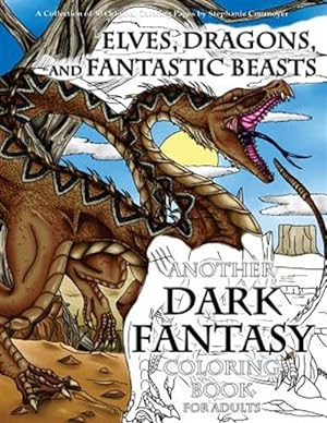 Seller image for Elves, Dragons, and Fantastic Beasts : A Dark Fantasy Coloring Book for Adults for sale by GreatBookPrices
