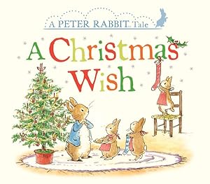 Bild des Verkufers fr Christmas Wish : A Peter Rabbit Tale zum Verkauf von GreatBookPrices