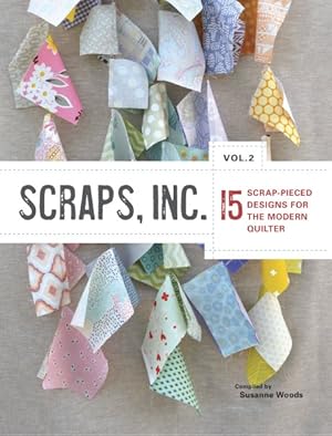 Seller image for Scraps, Inc. : 15 Scrap-Pierced Designs for the Modern Quilter for sale by GreatBookPrices