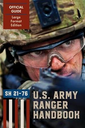 Immagine del venditore per Ranger Handbook (Large Format Edition): The Official U.S. Army Ranger Handbook Sh21-76, Revised February 2011 venduto da GreatBookPrices