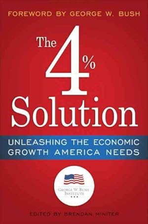 Seller image for 4% Solution : Unleashing The Economic Growth America Needs for sale by GreatBookPrices