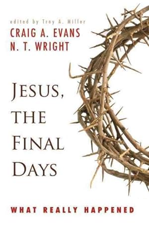 Seller image for Jesus, the Final Days : What Really Happened for sale by GreatBookPrices