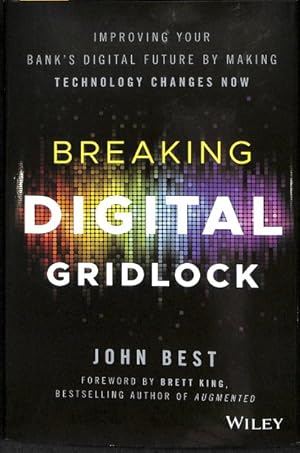 Seller image for Breaking Digital Gridlock, + Website : Improving Your Bank's Digital Future by Making Technology Changes Now for sale by GreatBookPrices