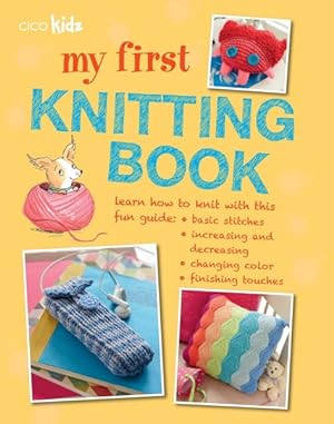 Seller image for My First Knitting Book : 35 easy and fun knitting projects for children aged 7 years + for sale by GreatBookPrices