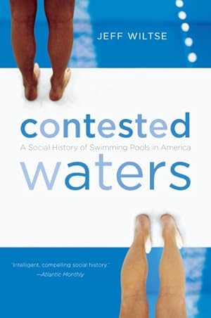 Seller image for Contested Waters : A Social History of Swimming Pools in America for sale by GreatBookPrices