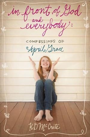 Seller image for In Front of God and Everybody : Confessions of April Grace for sale by GreatBookPrices