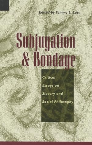 Bild des Verkufers fr Subjugation and Bondage : Critical Essays on Slavery and Social Philosophy zum Verkauf von GreatBookPrices