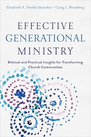 Seller image for Effective Generational Ministry : Biblical and Practical Insights for Transforming Church Communities for sale by GreatBookPrices