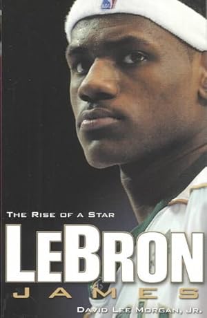 Seller image for Lebron James : The Rise of a Star for sale by GreatBookPrices