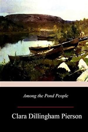 Image du vendeur pour Among the Pond People mis en vente par GreatBookPrices