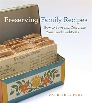 Image du vendeur pour Preserving Family Recipes : How to Save and Celebrate Your Food Traditions mis en vente par GreatBookPrices