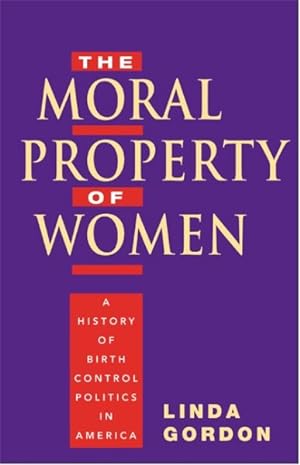 Seller image for Moral Property of Women : A History of Birth Control Politics in America for sale by GreatBookPrices