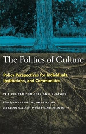 Image du vendeur pour Politics of Culture : Policy Perspectives for Individuals, Institutions, and Communities mis en vente par GreatBookPrices
