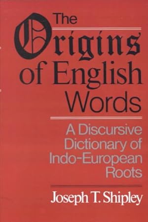 Seller image for Origins of English Words : A Discursive Dictionary of Indo-European Roots for sale by GreatBookPrices