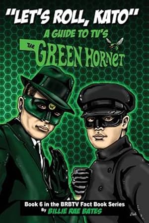 Image du vendeur pour Let's Roll, Kato : A Guide to Tv's Green Hornet mis en vente par GreatBookPrices